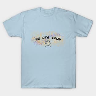 We Are Team T-Shirt